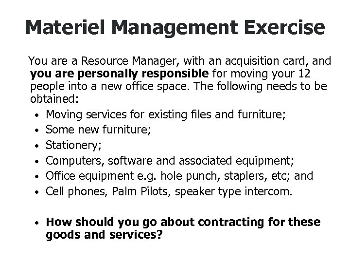 Materiel Management Exercise You are a Resource Manager, with an acquisition card, and you