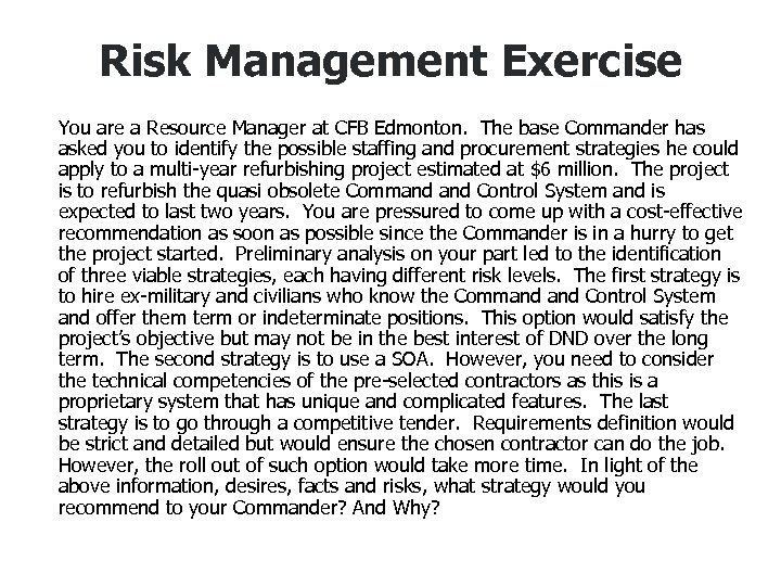Risk Management Exercise You are a Resource Manager at CFB Edmonton. The base Commander