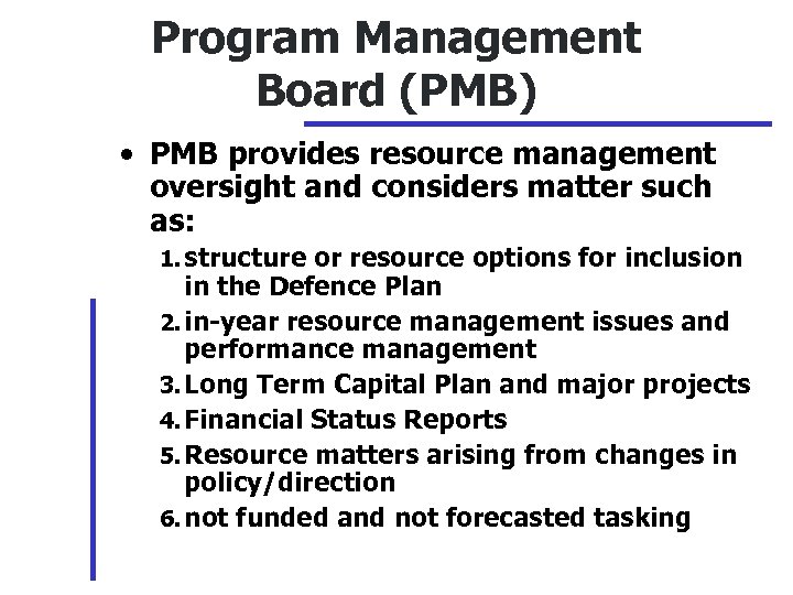 Program Management Board (PMB) • PMB provides resource management oversight and considers matter such