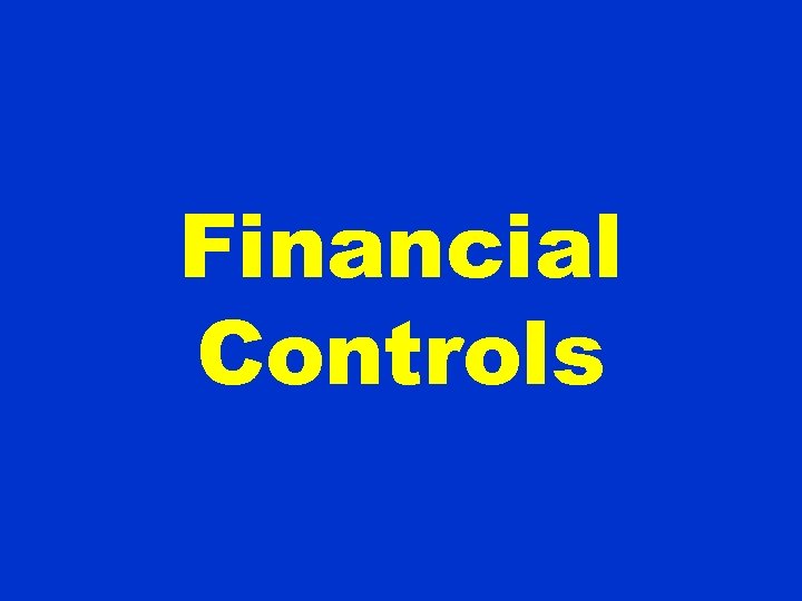 Financial Controls Financial Authority & Delegation Expenditure Management Financial Reporting 