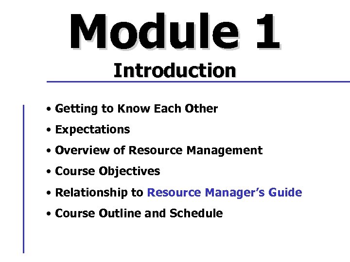 Module 1 Introduction • Getting to Know Each Other • Expectations • Overview of