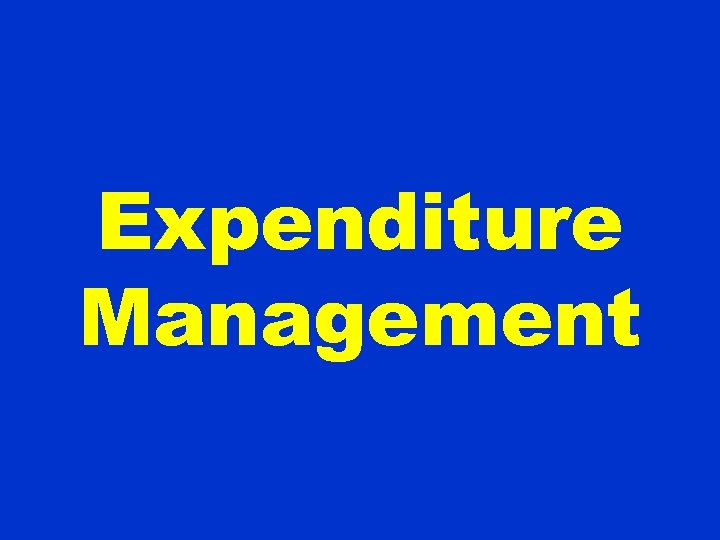 Expenditure Financial Control Management Financial Authority & Delegation Expenditure Management Financial Reporting 