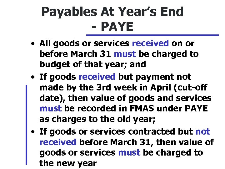 Payables At Year’s End - PAYE • All goods or services received on or