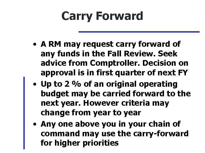 Carry Forward • A RM may request carry forward of any funds in the