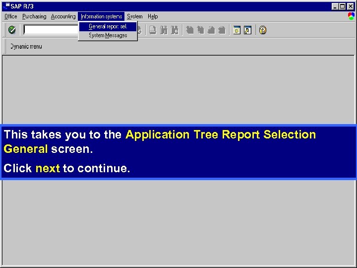 This takes you to the Application Tree Report Selection General screen. Click next to