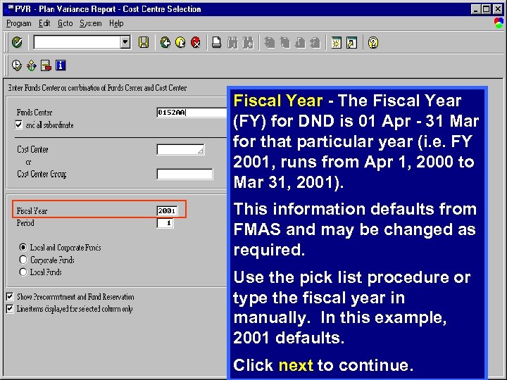 Fiscal Year - The Fiscal Year (FY) for DND is 01 Apr - 31