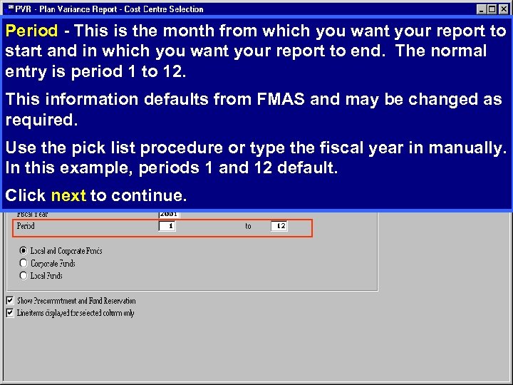 Period - This is the month from which you want your report to start