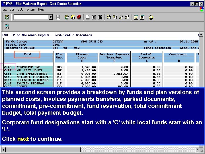 This second screen provides a breakdown by funds and plan versions of planned costs,