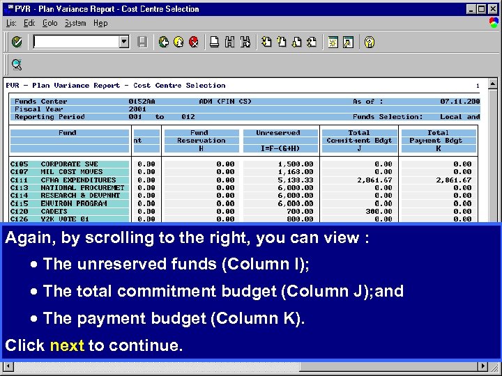 Again, by scrolling to the right, you can view : · The unreserved funds