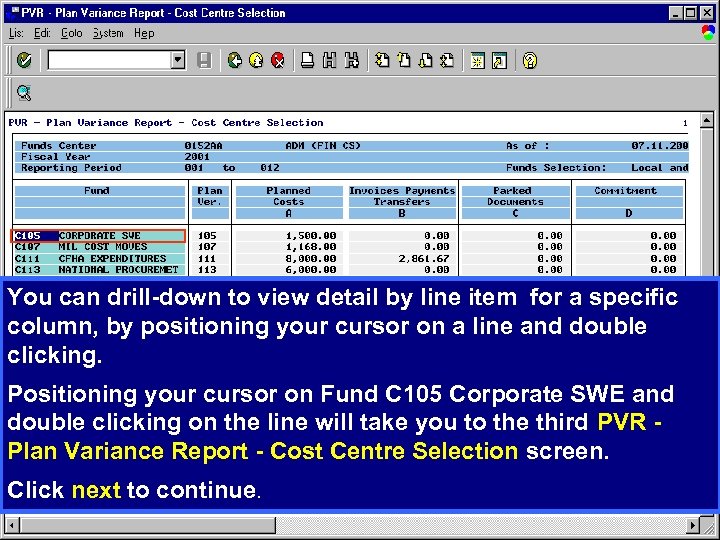 You can drill-down to view detail by line item for a specific column, by
