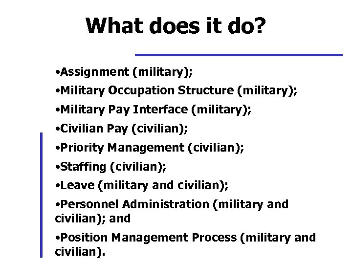 What does it do? • Assignment (military); • Military Occupation Structure (military); • Military