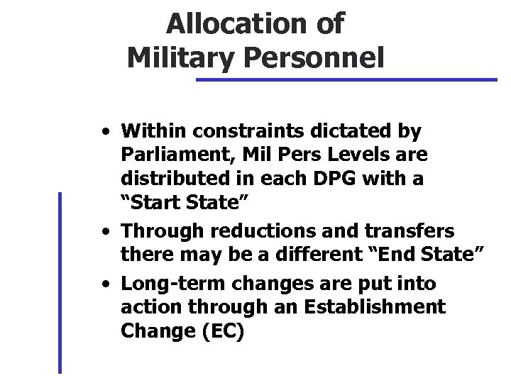Allocation of Military Personnel • Within constraints dictated by Parliament, Mil Pers Levels are