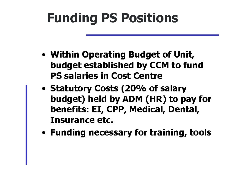 Funding PS Positions • Within Operating Budget of Unit, budget established by CCM to