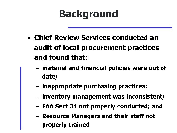 Background • Chief Review Services conducted an audit of local procurement practices and found