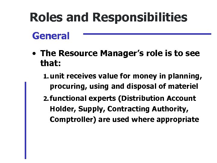 Roles and Responsibilities General • The Resource Manager’s role is to see that: 1.