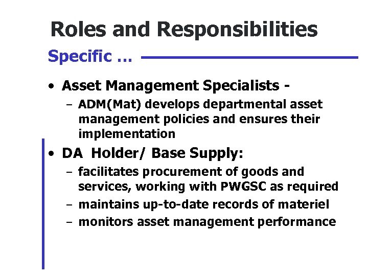 Roles and Responsibilities Specific … • Asset Management Specialists – ADM(Mat) develops departmental asset
