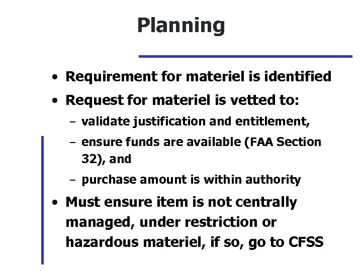 Planning • Requirement for materiel is identified • Request for materiel is vetted to: