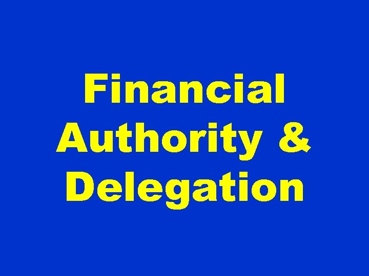Financial Authority & Delegation Authority & Financial Control Delegation Expenditure Management Financial Reporting 