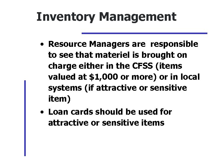 Inventory Management • Resource Managers are responsible to see that materiel is brought on