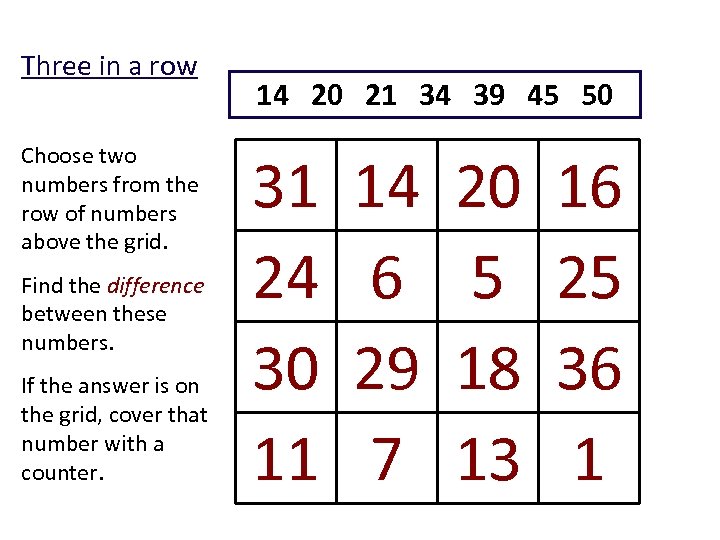 Three in a row Choose two numbers from the row of numbers above the