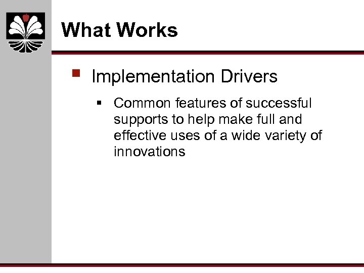 What Works § Implementation Drivers § Common features of successful supports to help make