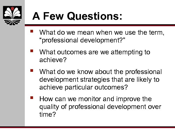 A Few Questions: § What do we mean when we use the term, “professional