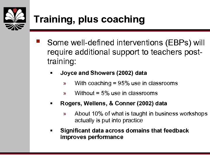 Training, plus coaching § Some well-defined interventions (EBPs) will require additional support to teachers