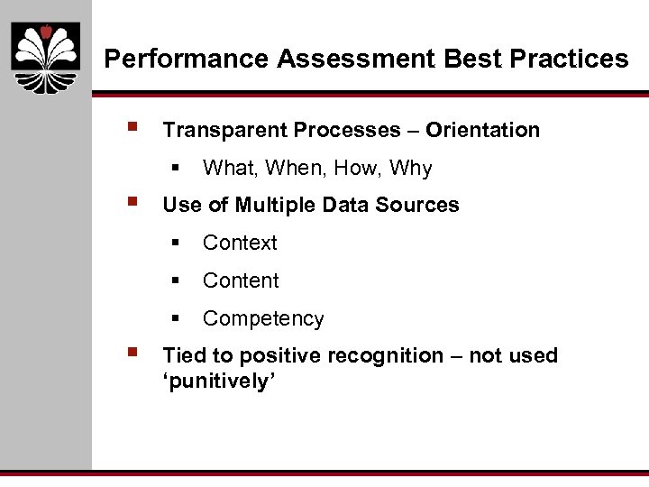 Performance Assessment Best Practices § Transparent Processes – Orientation § § What, When, How,