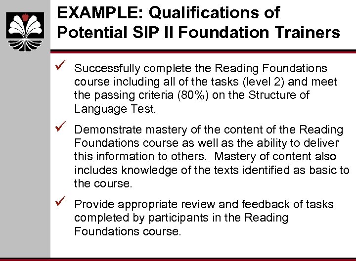 EXAMPLE: Qualifications of Potential SIP II Foundation Trainers ü Successfully complete the Reading Foundations