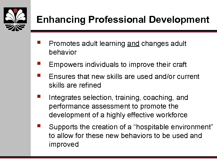 Enhancing Professional Development § Promotes adult learning and changes adult behavior § § Empowers
