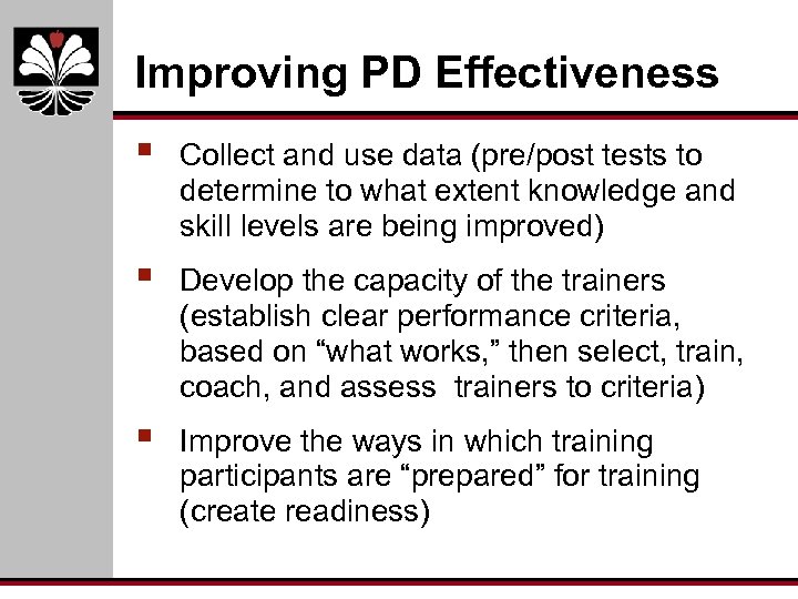Improving PD Effectiveness § Collect and use data (pre/post tests to determine to what