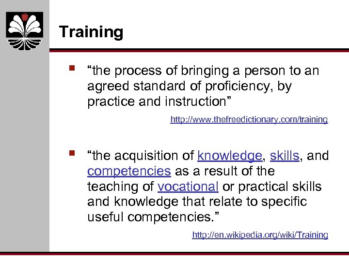 Training § “the process of bringing a person to an agreed standard of proficiency,