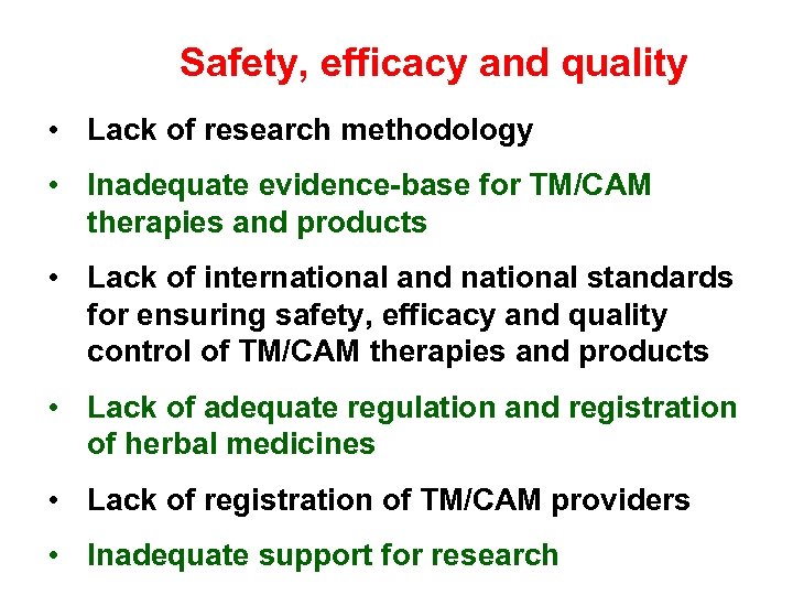 Safety, efficacy and quality • Lack of research methodology • Inadequate evidence-base for TM/CAM