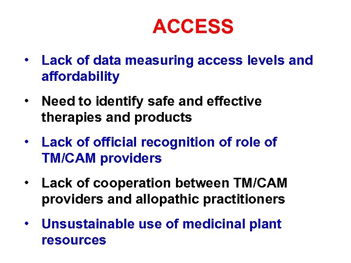 ACCESS • Lack of data measuring access levels and affordability • Need to identify