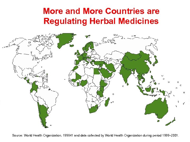 More and More Countries are Regulating Herbal Medicines Source: World Health Organization, 199841 and