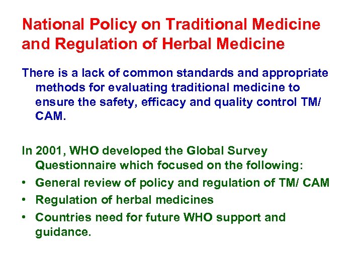 National Policy on Traditional Medicine and Regulation of Herbal Medicine There is a lack