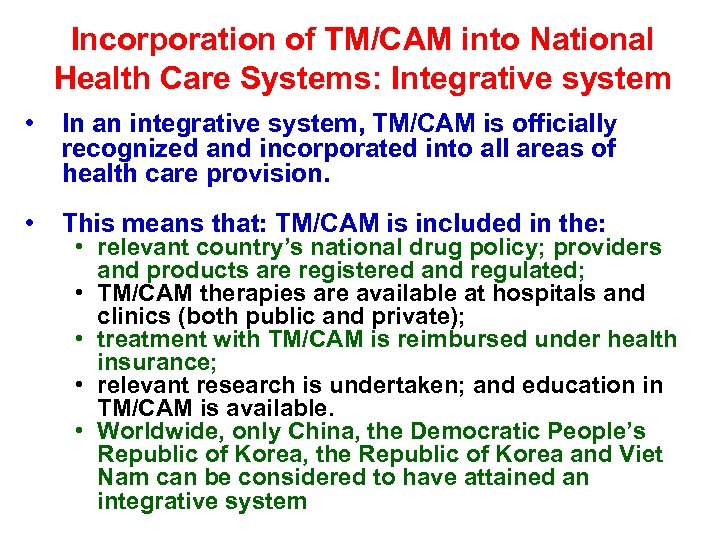 Incorporation of TM/CAM into National Health Care Systems: Integrative system • In an integrative