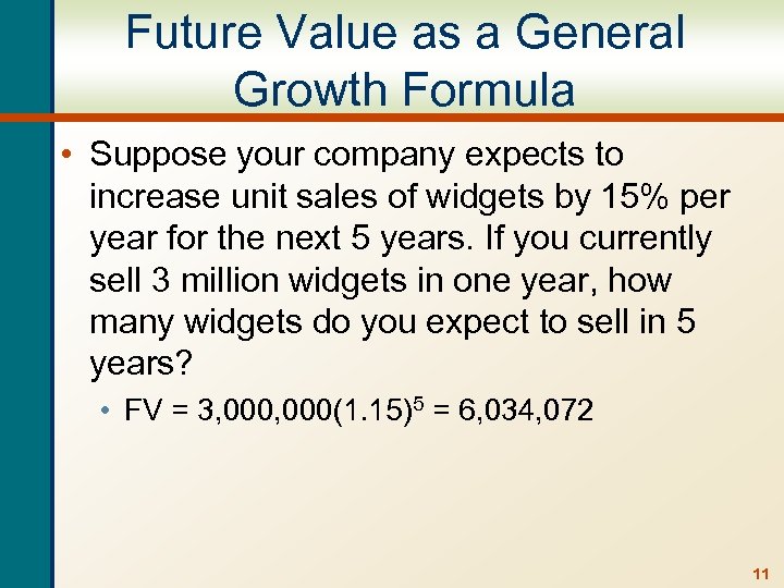 Future Value as a General Growth Formula • Suppose your company expects to increase
