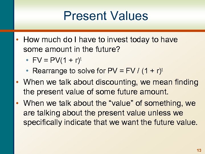 Present Values • How much do I have to invest today to have some
