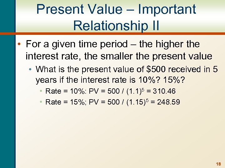Present Value – Important Relationship II • For a given time period – the