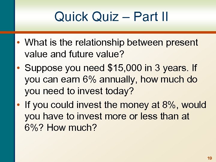 Quick Quiz – Part II • What is the relationship between present value and