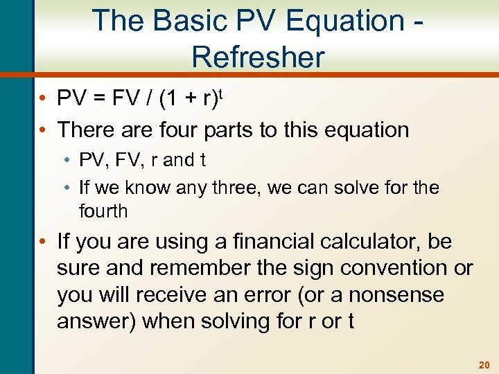 The Basic PV Equation Refresher • PV = FV / (1 + r)t •