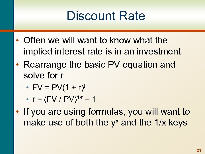 Discount Rate • Often we will want to know what the implied interest rate