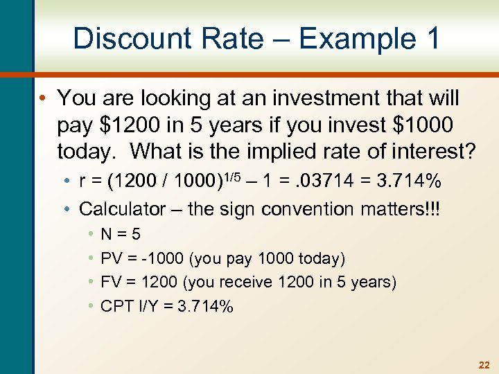 Discount Rate – Example 1 • You are looking at an investment that will
