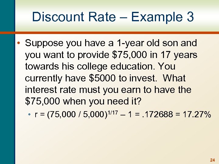 Discount Rate – Example 3 • Suppose you have a 1 -year old son