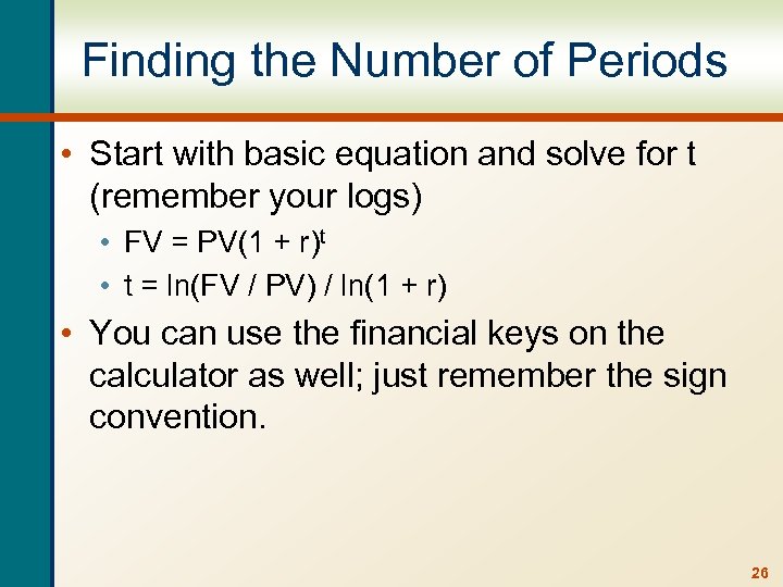 Finding the Number of Periods • Start with basic equation and solve for t