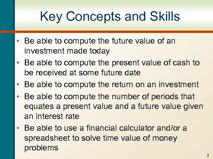 Key Concepts and Skills • Be able to compute the future value of an