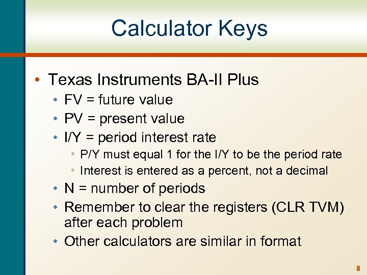 Calculator Keys • Texas Instruments BA-II Plus • FV = future value • PV