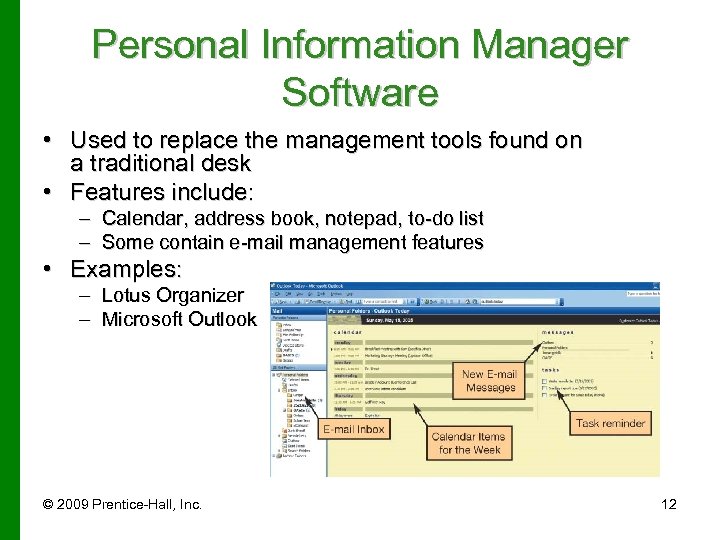 Personal Information Manager Software • Used to replace the management tools found on a