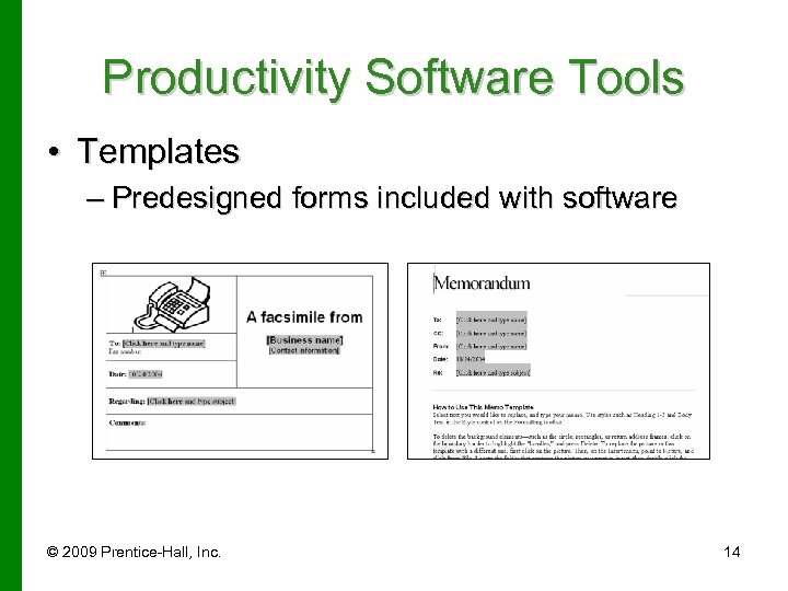 Productivity Software Tools • Templates – Predesigned forms included with software © 2009 Prentice-Hall,
